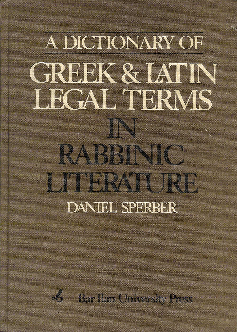 A Dictionary of Greek and Latin Legal Terms in Rabbinic Literature